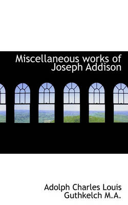 Book cover for Miscellaneous Works of Joseph Addison