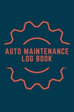 Cover of Auto Maintenance Log Book