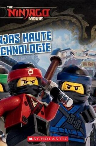 Cover of The Lego Ninjago Movie: Ninjas Haute Technologie