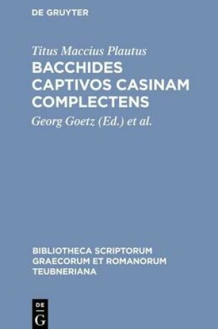 Cover of Bacchides Captivos Casinam Complectens