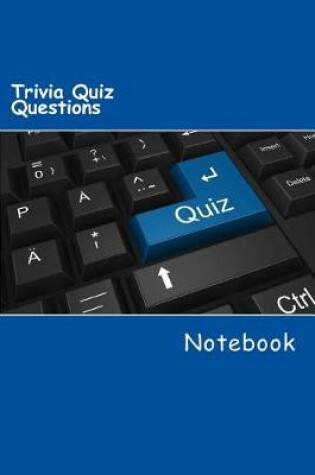 Cover of Trivia Quiz Questions Notebook