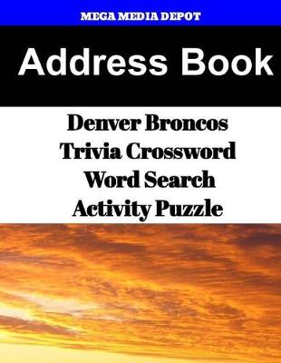 Book cover for Address Book Denver Broncos Trivia Crossword & WordSearch Activity Puzzle