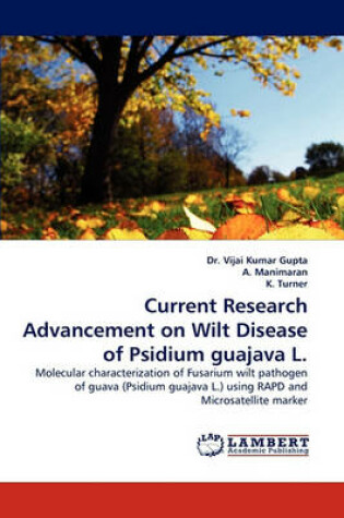 Cover of Current Research Advancement on Wilt Disease of Psidium guajava L.