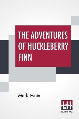 Book cover for The Adventures Of Huckleberry Finn