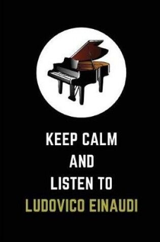 Cover of Keep Calm and Listen to Ludovico Einaudi