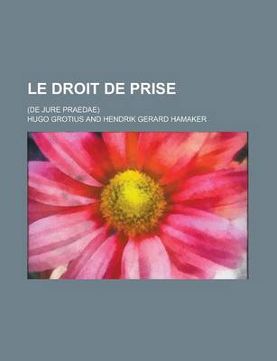 Book cover for Le Droit de Prise; (de Jure Praedae)