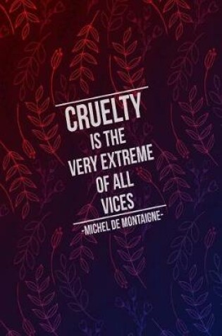 Cover of Cruelty Is the Very Extreme of All Vices