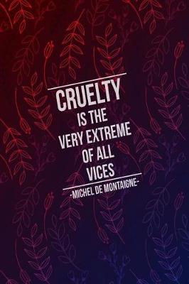Book cover for Cruelty Is the Very Extreme of All Vices