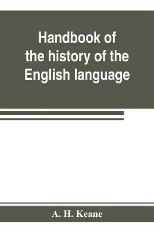 Cover of Handbook of the history of the English language, for the use of teacher and student