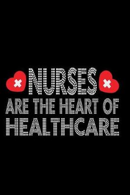 Book cover for Nurses Are the Heart of Healthcare