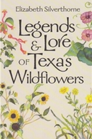 Cover of Legends and Lore of Texas Wildflowers
