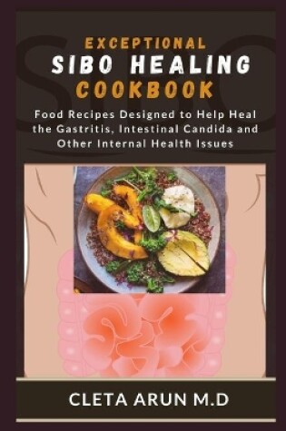 Cover of Exceptional Sibo Healing Cookbook