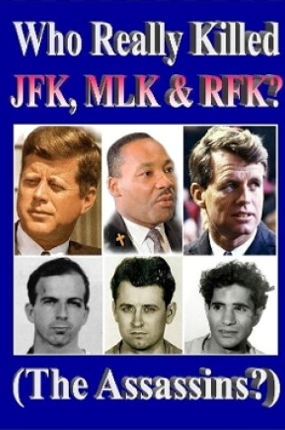 Cover of Who Really Killed JFK, MLK, RFK?