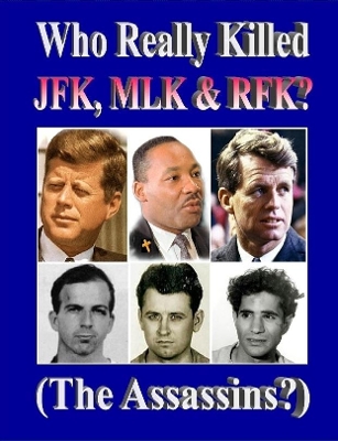 Book cover for Who Really Killed JFK, MLK, RFK?