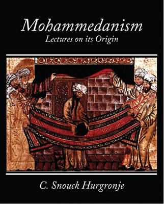 Book cover for Mohammedanism Lectures on Its Origin