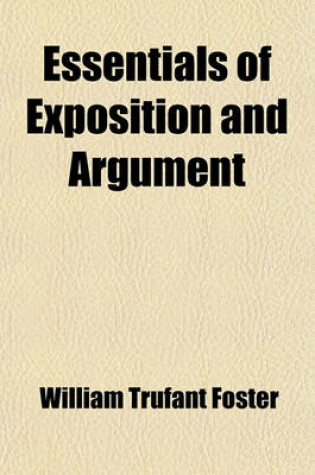 Cover of Essentials of Exposition and Argument; A Manual for High Schools, Academies, and Debating Clubs