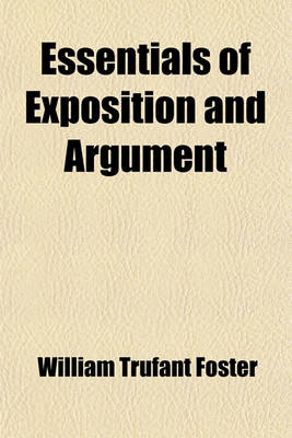 Book cover for Essentials of Exposition and Argument; A Manual for High Schools, Academies, and Debating Clubs