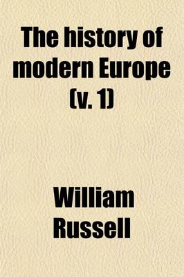 Book cover for The History of Modern Europe (Volume 1); With an Account of the Decline and Fall of the Roman Empire. with an Account of the Decline and Fall of the Roman Empire and a View of the Progress of Society, from the Rise of the Modern Kingdoms to the Peace of Paris