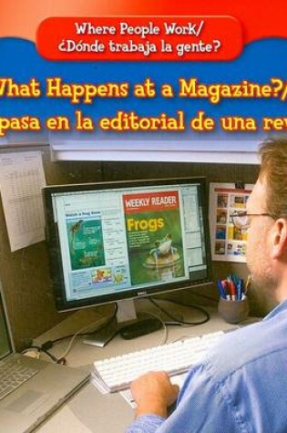 Cover of What Happens at a Magazine? / ¿Qué Pasa En La Editorial de Una Revista?