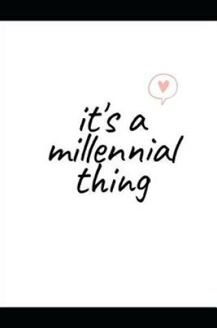 Cover of Its a millennial thing