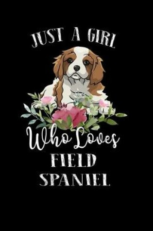 Cover of Just a Girl Who Loves Field Spaniel