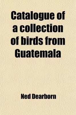 Book cover for Catalogue of a Collection of Birds from Guatemala