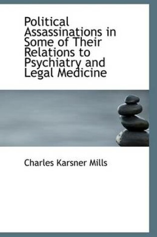 Cover of Political Assassinations in Some of Their Relations to Psychiatry and Legal Medicine