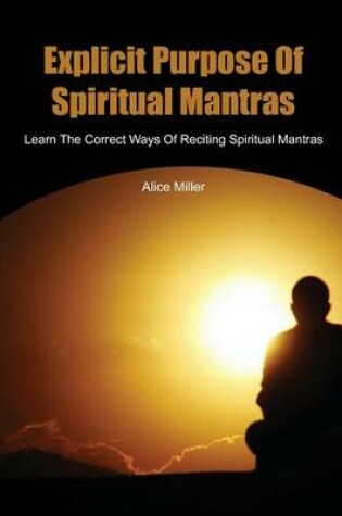 Cover of Explicit Purpose of Spiritual Mantras