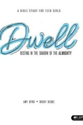 Cover of Dwell - Teen Girls' Bible Study Book