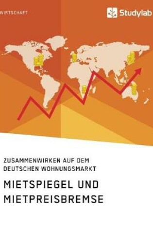 Cover of Mietspiegel und Mietpreisbremse. Zusammenwirken auf dem deutschen Wohnungsmarkt