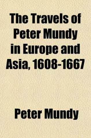 Cover of The Travels of Peter Mundy in Europe and Asia, 1608-1667 Volume 17