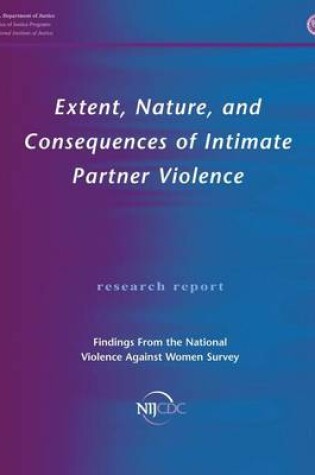 Cover of Extent, Nature, and Consequences of Intimate Partner Violence