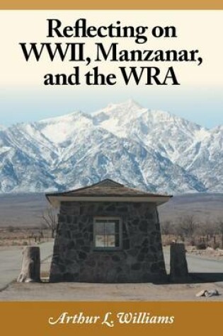 Cover of Reflecting on WWII, Manzanar, and the Wra