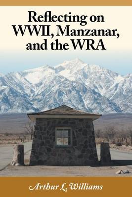 Book cover for Reflecting on WWII, Manzanar, and the Wra