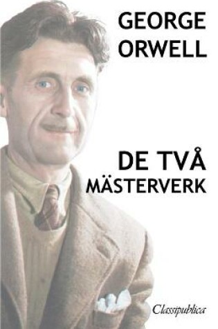 Cover of George Orwell - De två mästerverk