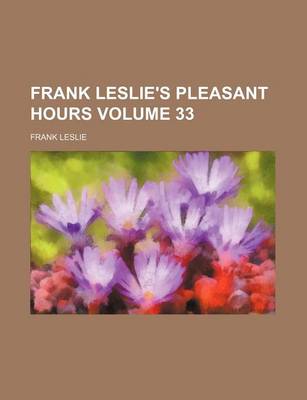 Book cover for Frank Leslie's Pleasant Hours Volume 33