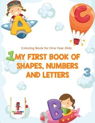 Book cover for My First Book Of Shapes, Numbers and Letters