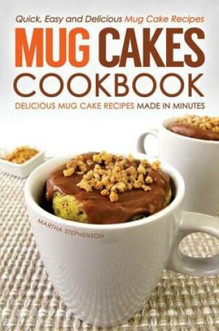 Cover of Mug Cakes Cookbook - Delicious Mug Cake Recipes Made in Minutes