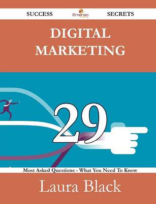 Book cover for Digital Marketing 29 Success Secrets - 29 Most Asked Questions on Digital Marketing - What You Need to Know