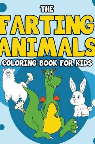 Cover of The Farting Animal Coloring Book for Kids