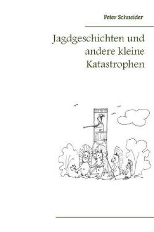 Cover of Jagdgeschichten und andere kleine Katastrophen