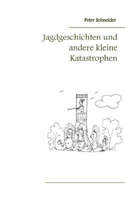 Book cover for Jagdgeschichten und andere kleine Katastrophen