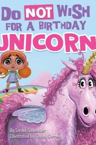 Cover of Do Not Wish for a Birthday Unicorn!