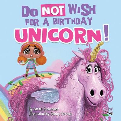 Book cover for Do Not Wish for a Birthday Unicorn!