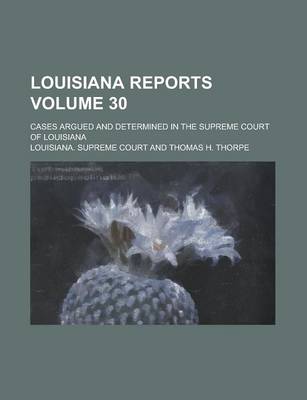 Book cover for Louisiana Reports; Cases Argued and Determined in the Supreme Court of Louisiana Volume 30