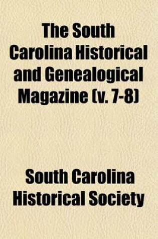 Cover of The South Carolina Historical and Genealogical Magazine (Volume 7-8)