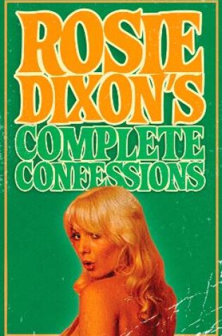 Cover of Rosie Dixon's Complete Confessions