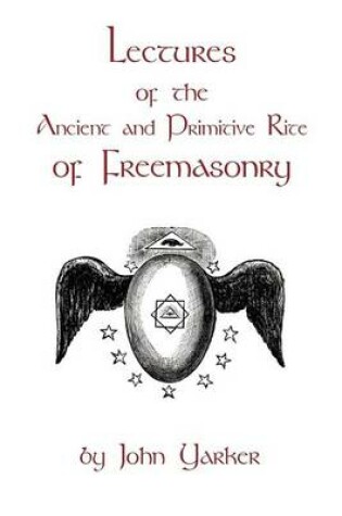 Cover of Lectures Of The Ancient And Primitive Rite Of Freemasonry