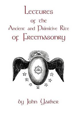 Book cover for Lectures Of The Ancient And Primitive Rite Of Freemasonry