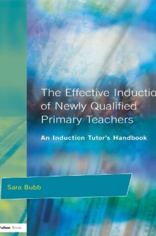 Cover of The Effective Induction of Newly Qualified Primary Teachers